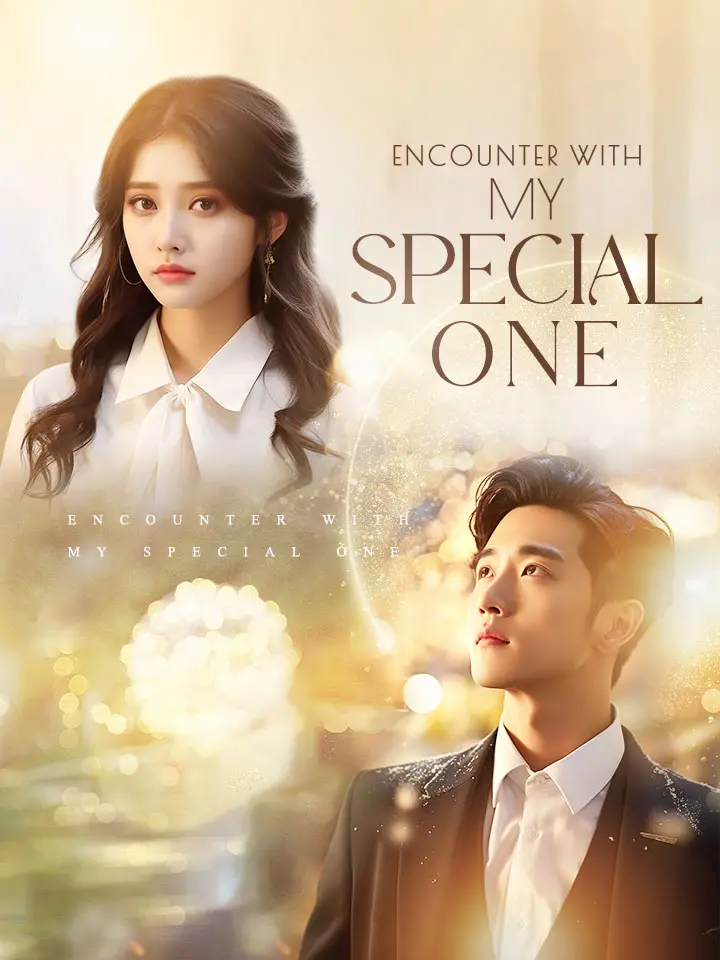 Short Drama | 
      Encounter with My Special One
     | Where to Watch?