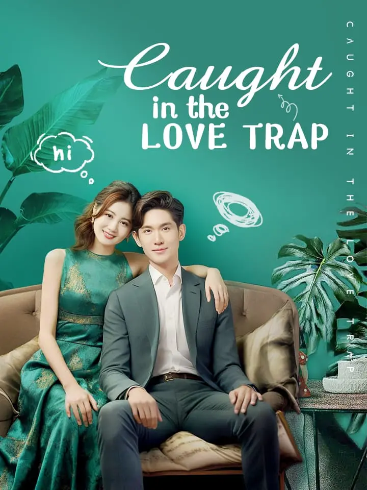 Short Drama | 
      Caught in the Love Trap
     | Where to Watch?