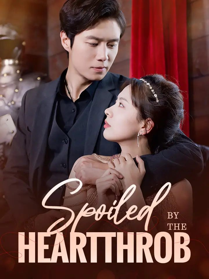 Short Drama | 
      Spoiled By The Heartthrob
     | Where to Watch?