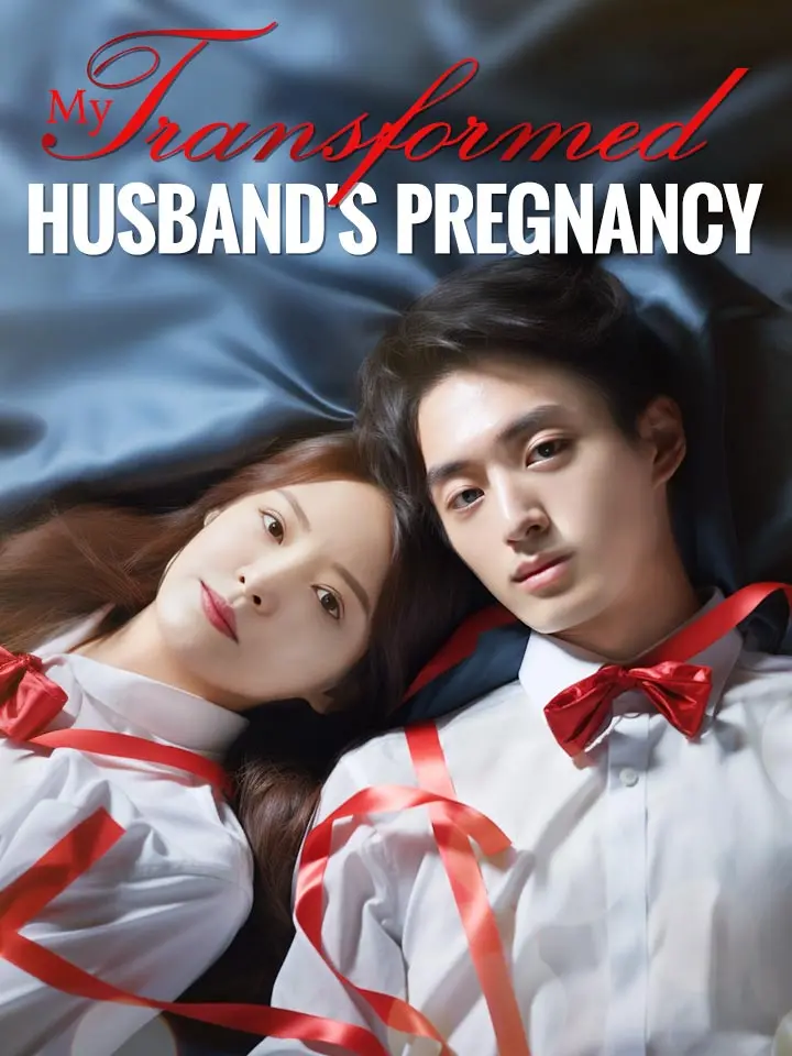 Short Drama | 
      My Transformed Husband's Pregnancy
     | Where to Watch?