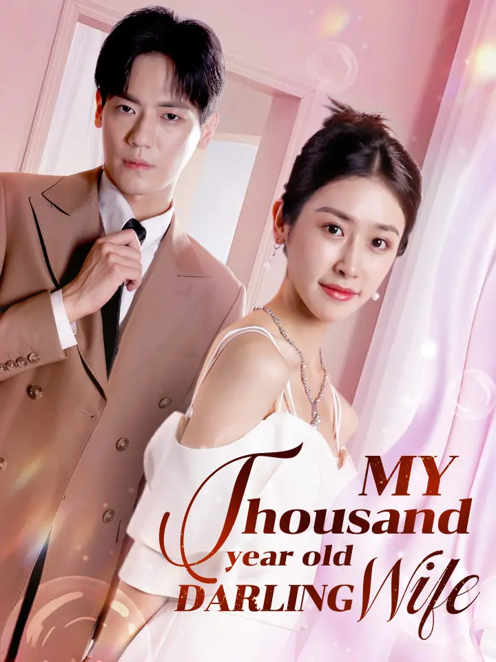 Short Drama | 
      My Thousand-year-old Darling Wife
     | Where to Watch?