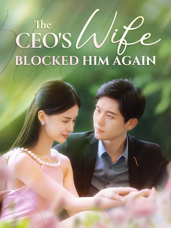 Short Drama | 
      The CEO's Wife Blocked Him Again
     | Where to Watch?