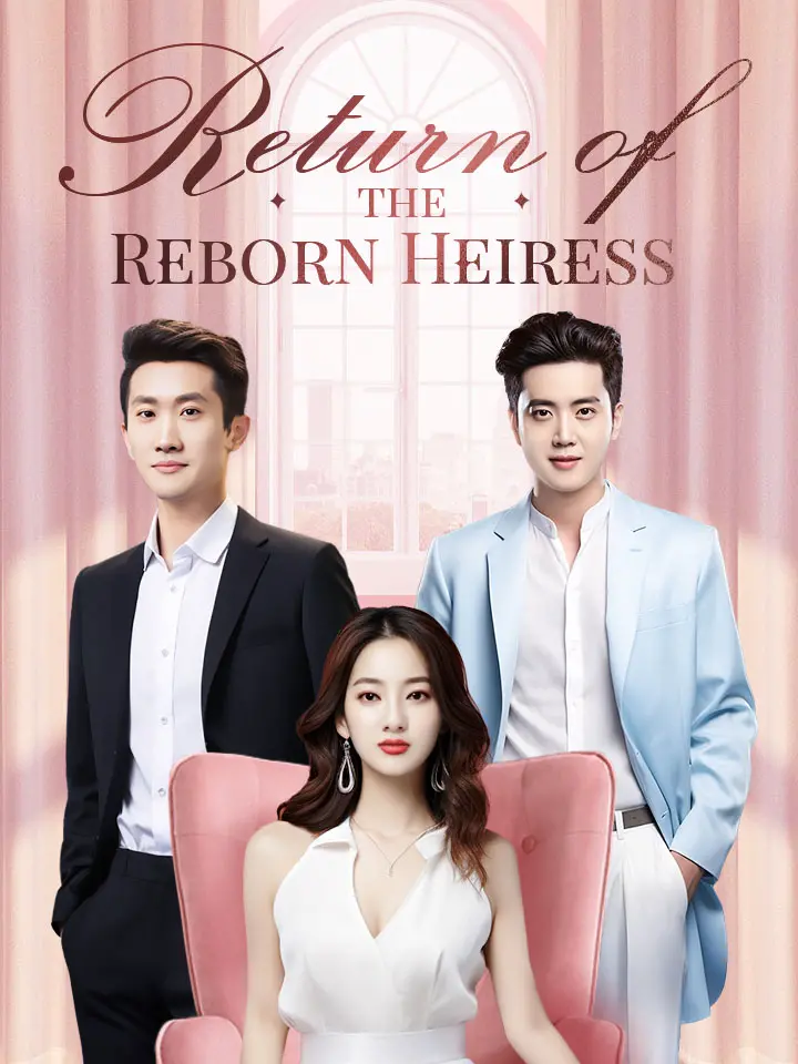 Short Drama | 
      Return of the Reborn Heiress
     | Where to Watch?