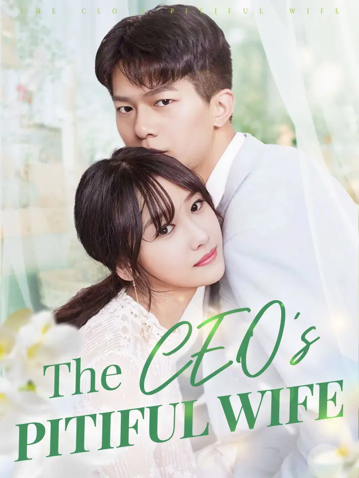 Short Drama | 
      The CEO's Pitiful Wife
     | Where to Watch?