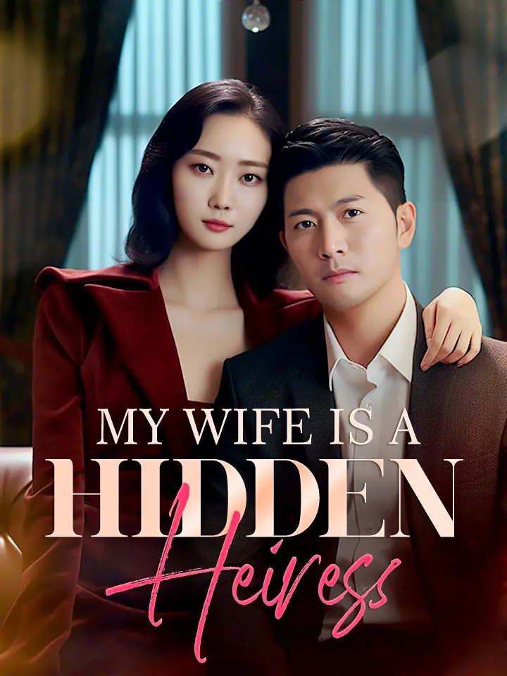 Short Drama | 
      My Wife Is A Hidden Heiress
     | Where to Watch?