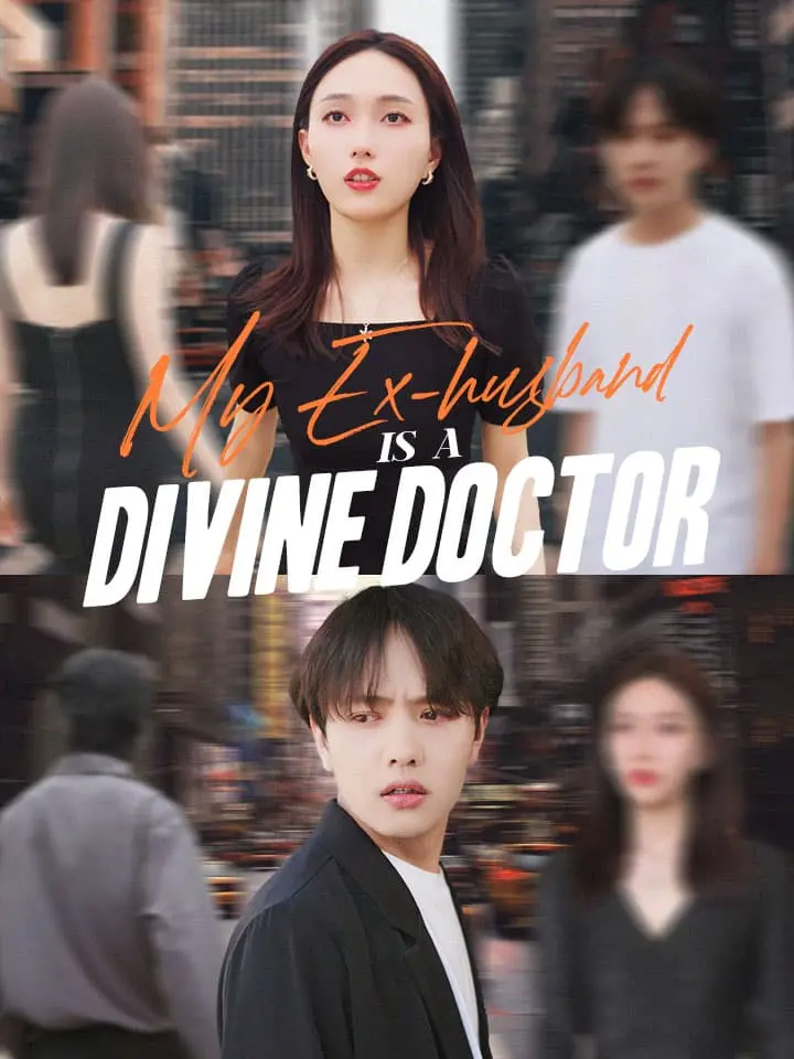 Short Drama | 
      My Ex-husband Is a Divine Doctor
     | Where to Watch?