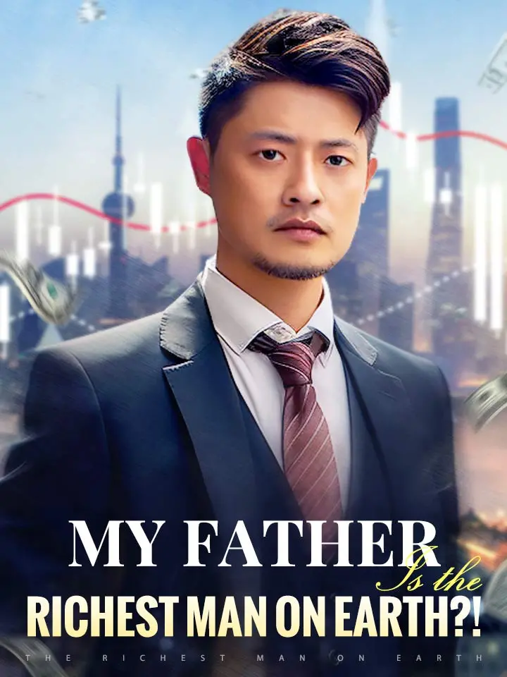 Short Drama | 
      My Father Is the Richest Man on Earth?!
     | Where to Watch?