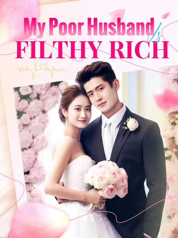 Short Drama | 
      My Poor Husband Is Filthy Rich
     | Where to Watch?