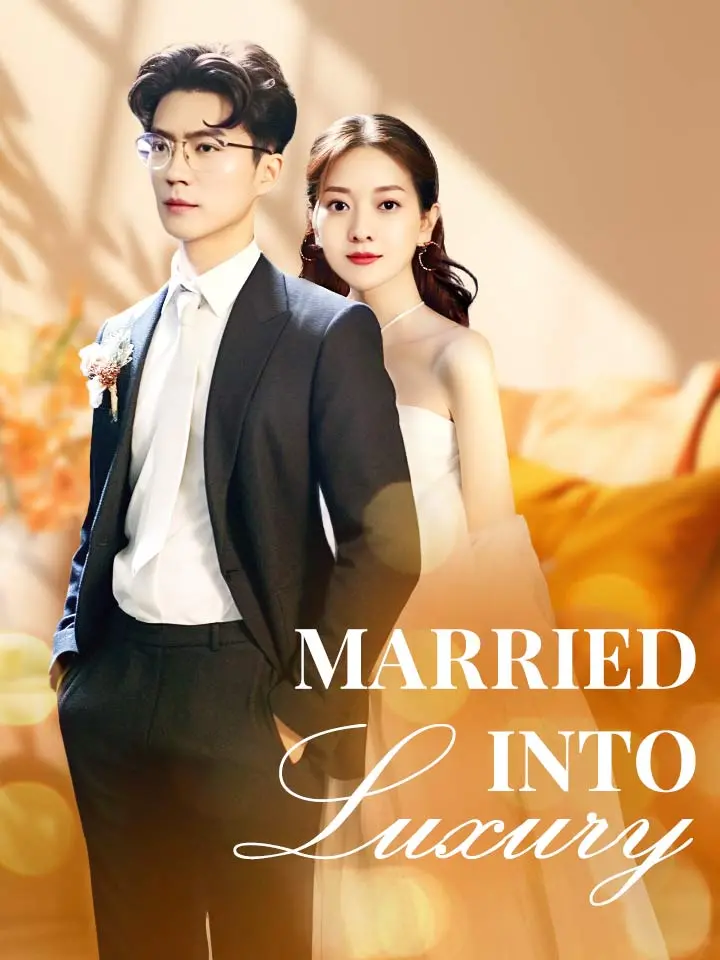 Short Drama | 
      Married into Luxury
     | Where to Watch?