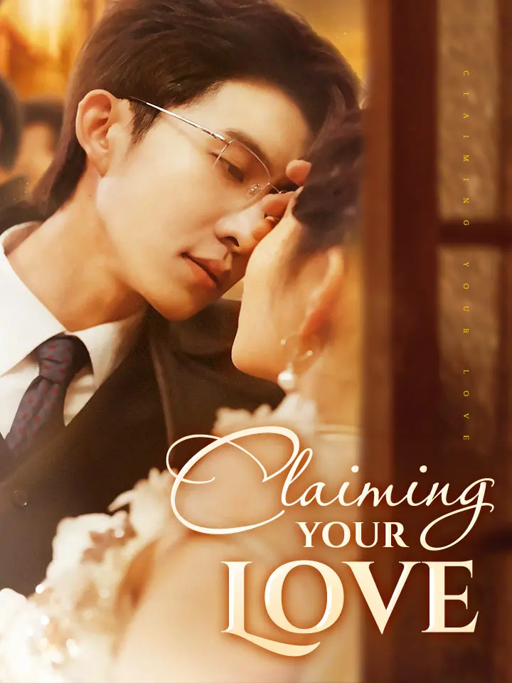 Short Drama | 
      Claiming Your Love
     | Where to Watch?