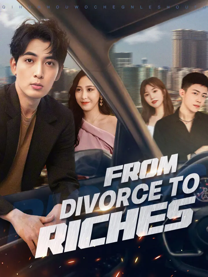 Short Drama | 
      From Divorce to Riches
     | Where to Watch?