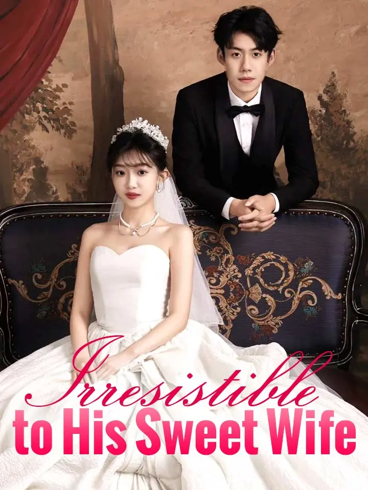 Short Drama | 
      Irresistible to His Sweet Wife
     | Where to Watch?