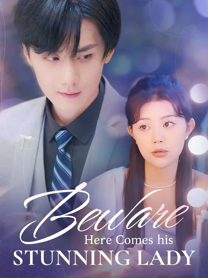 Short Drama | 
      Beware, Here Comes His Stunning Lady
     | Where to Watch?