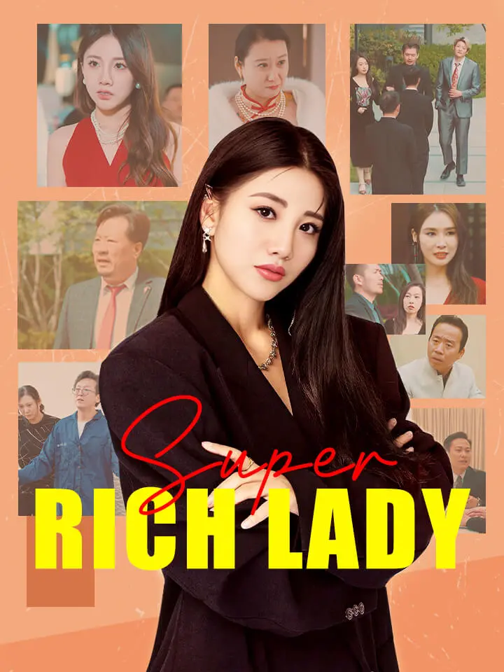 Short Drama | 
      Super Rich Lady
     | Where to Watch?