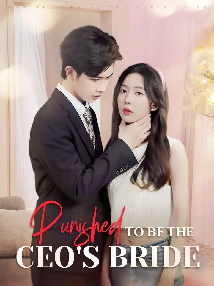 Short Drama | 
      Punished to be the CEO's Bride
     | Where to Watch?