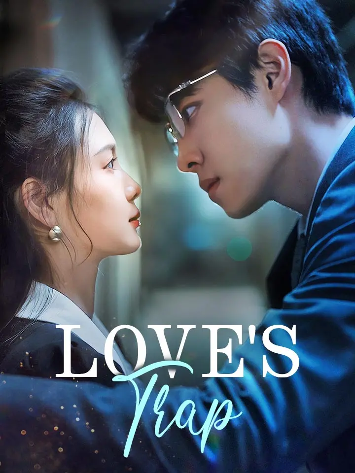 Short Drama | 
      Love's Trap
     | Where to Watch?