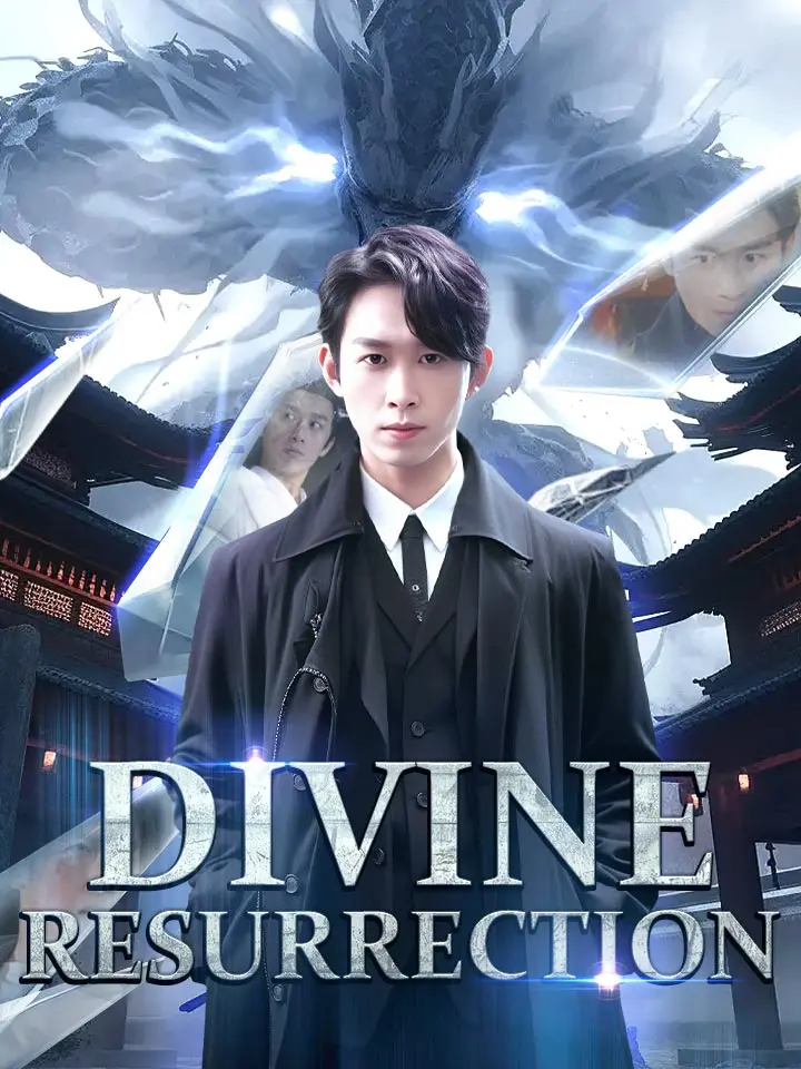 Short Drama | 
      Divine Resurrection
     | Where to Watch?