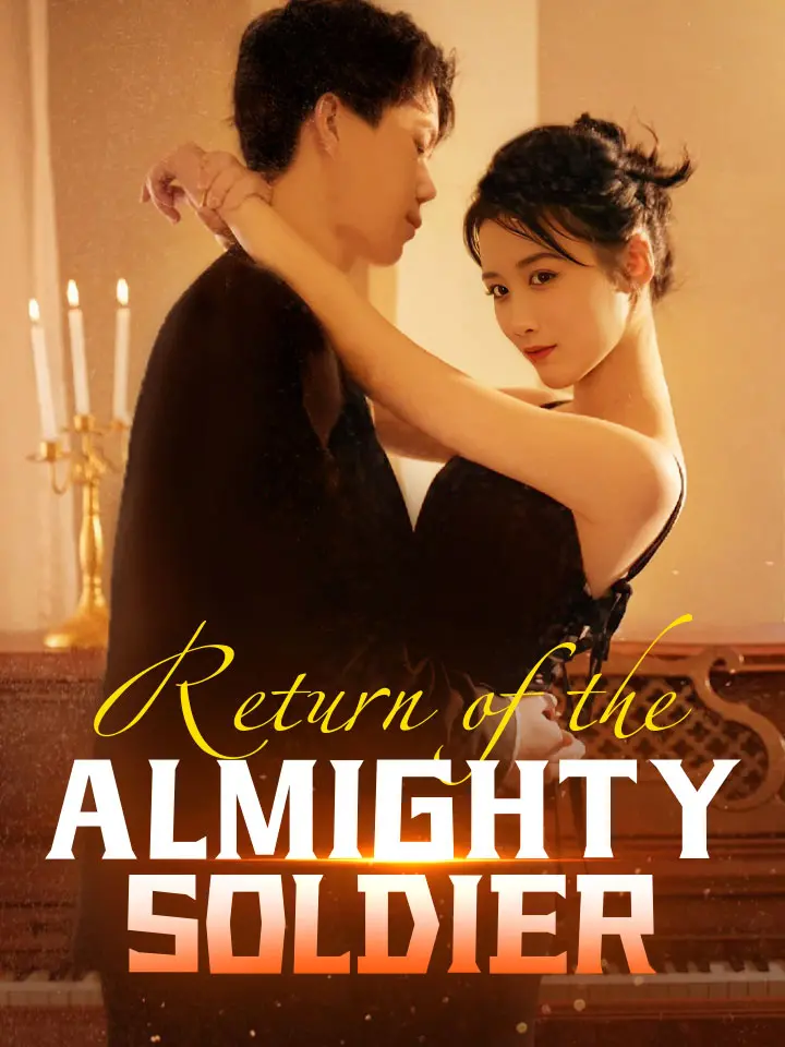 Short Drama | 
      Return of the Almighty Soldier
     | Where to Watch?