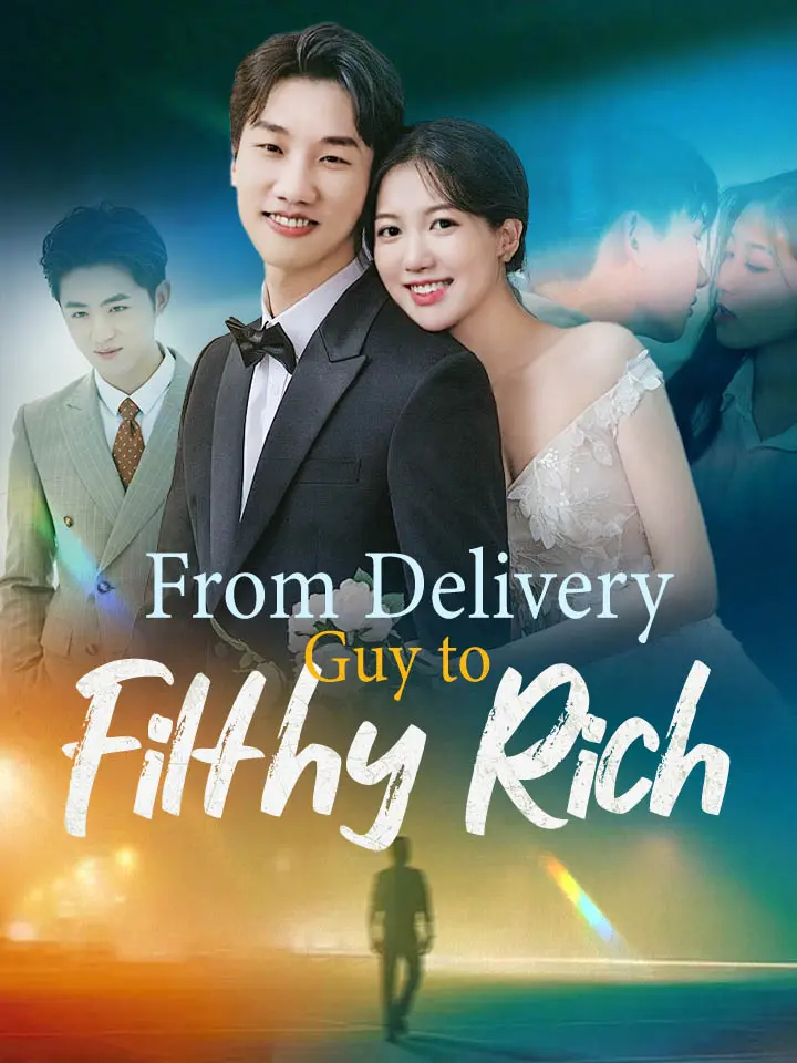 Short Drama | 
      From Delivery Guy to Filthy Rich
     | Where to Watch?