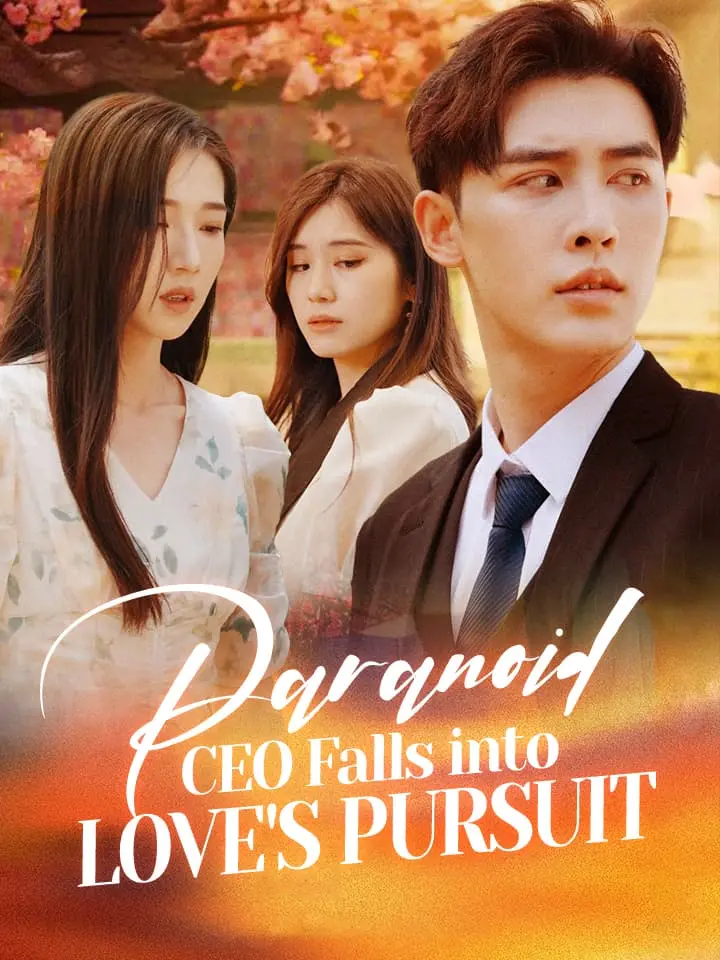 Short Drama | 
      Paranoid CEO Falls into Love's Pursuit
     | Where to Watch?