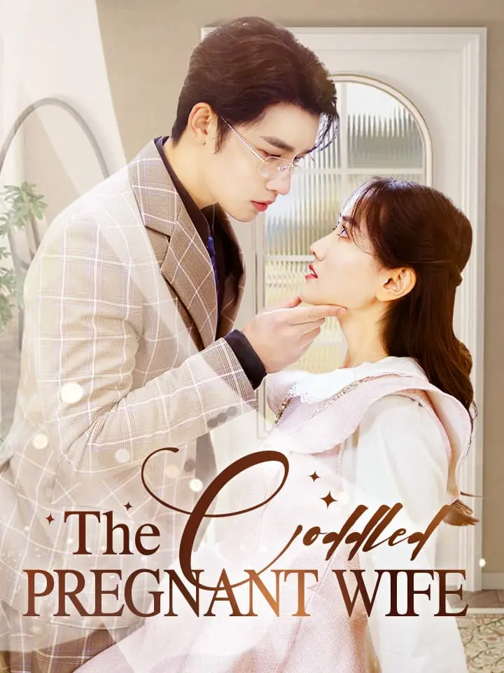 Short Drama | 
      The Coddled Pregnant Wife
     | Where to Watch?