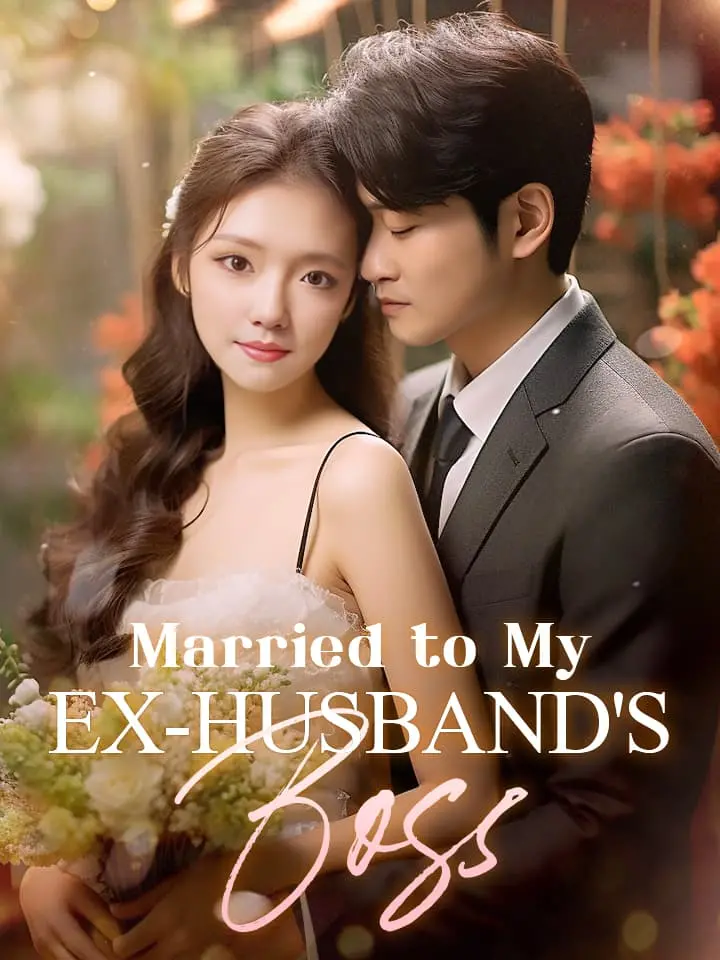 Short Drama | 
      Married to My Ex-husband's Boss
     | Where to Watch?