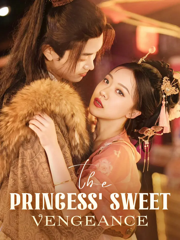 Short Drama | 
      The Princess' Sweet Vengeance
     | Where to Watch?