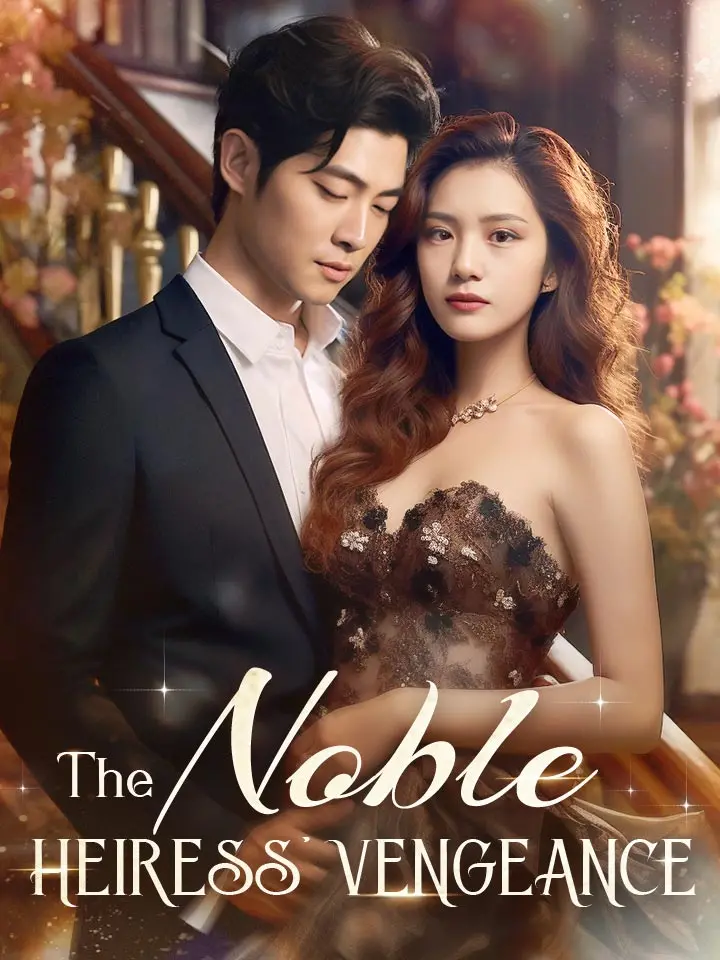 Short Drama | 
      The Noble Heiress' Vengeance
     | Where to Watch?