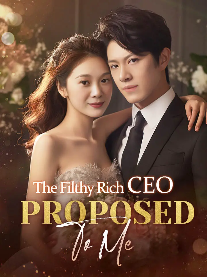 Short Drama | 
      The Filthy Rich CEO Proposed to Me
     | Where to Watch?