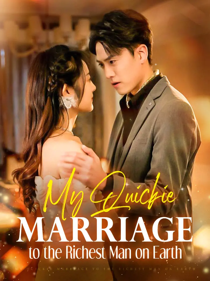 Short Drama | 
      My Quickie Marriage to the Richest Man on Earth
     | Where to Watch?