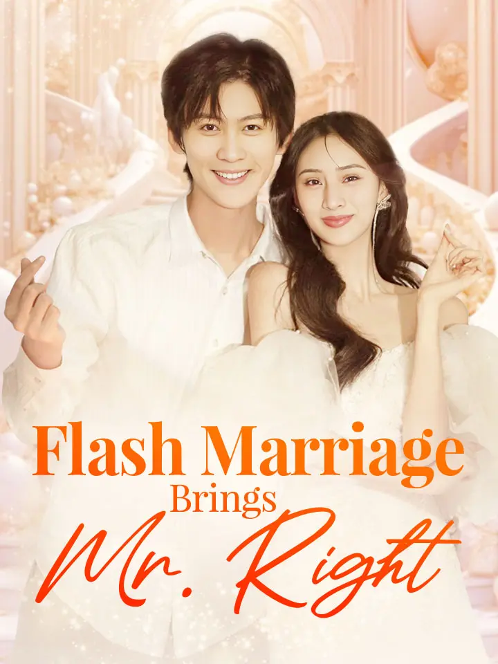 Short Drama | 
      Flash Marriage Brings Mr. Right
     | Where to Watch?