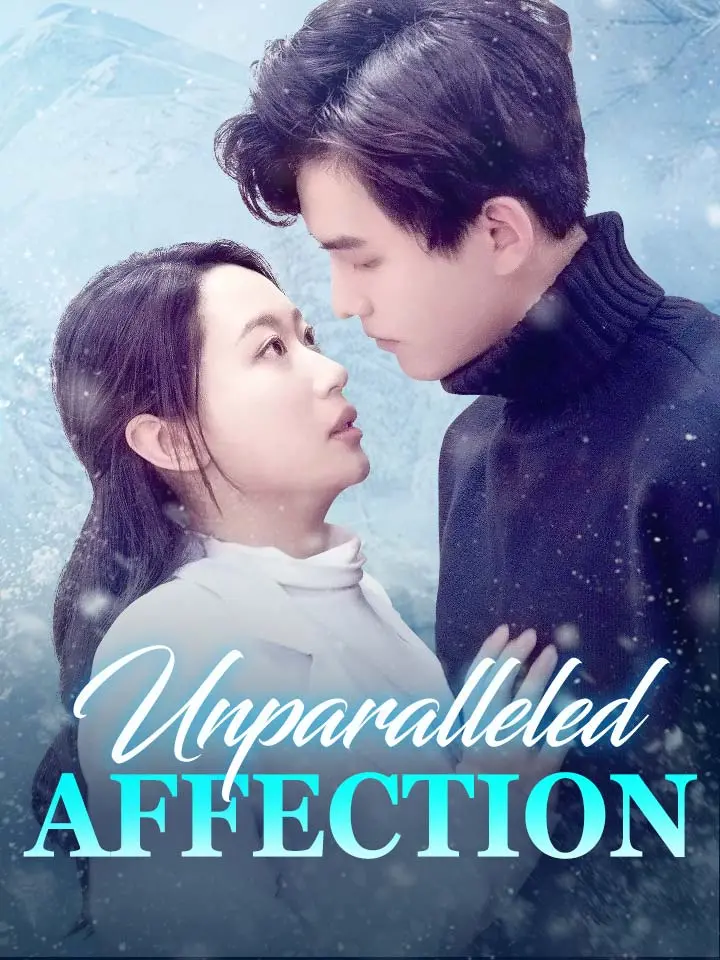 Short Drama | 
      Unparalleled Affection
     | Where to Watch?