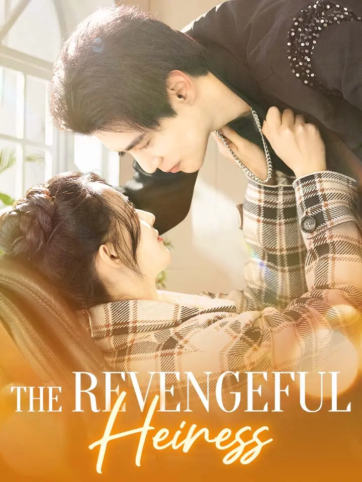 Short Drama | 
      The Revengeful Heiress
     | Where to Watch?