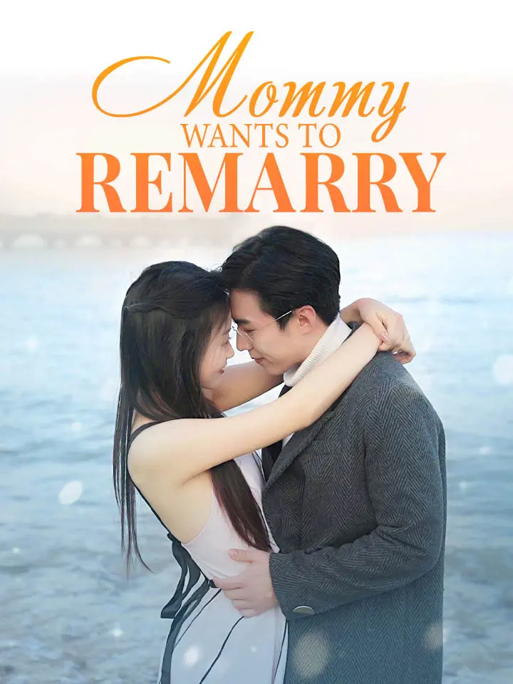 Short Drama | 
      Mommy Wants to Remarry
     | Where to Watch?