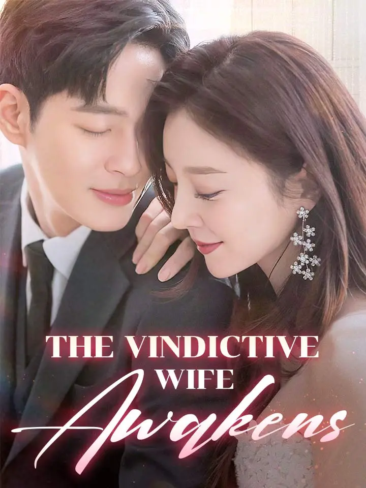 Short Dramas | 
      The Vindictive Wife Awakens
     | Where to Watch?