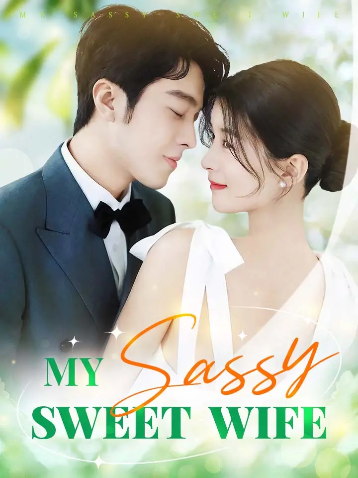 Short Drama | 
      My Sassy Sweet Wife
     | Where to Watch?