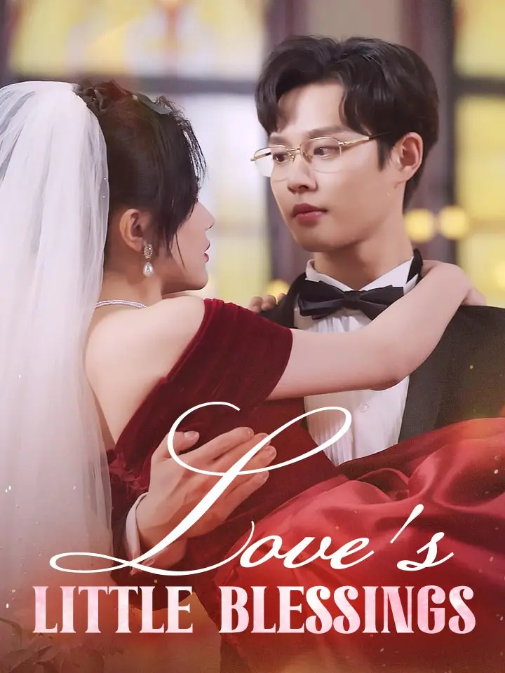 Short Drama | 
      Love's Little Blessings
     | Where to Watch?