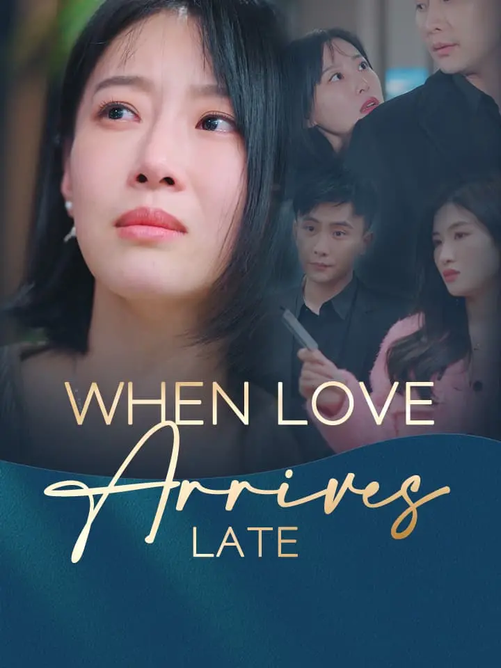 Short Drama | 
      When Love Arrives Late
     | Where to Watch?