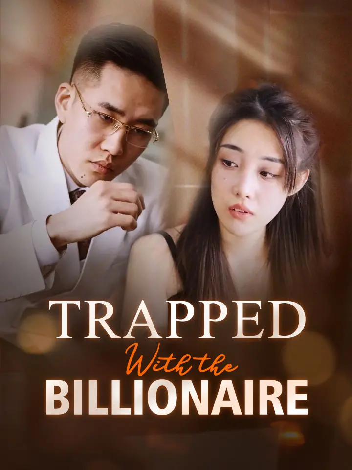 Short Drama | 
      Trapped with the Billionaire
     | Where to Watch?