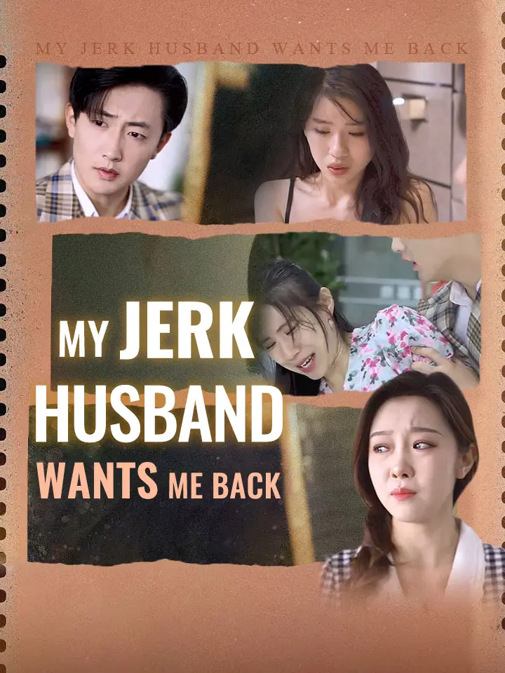 Short Drama | 
      My Jerk Husband Wants Me Back
     | Where to Watch?