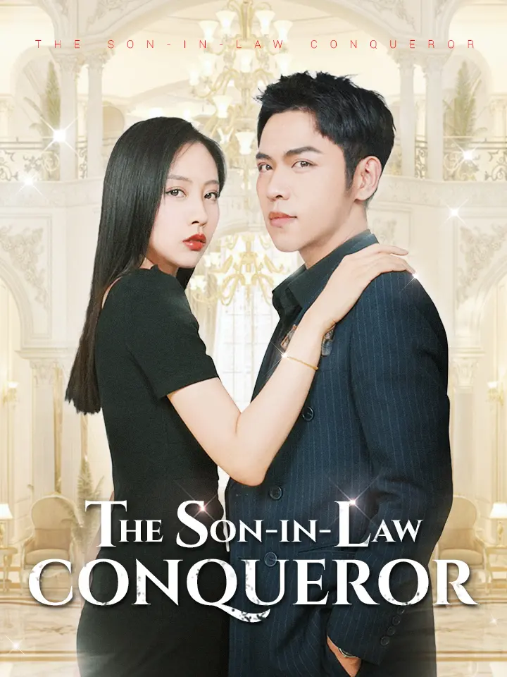 Short Drama | 
      The Son-in-Law Conqueror
     | Where to Watch?