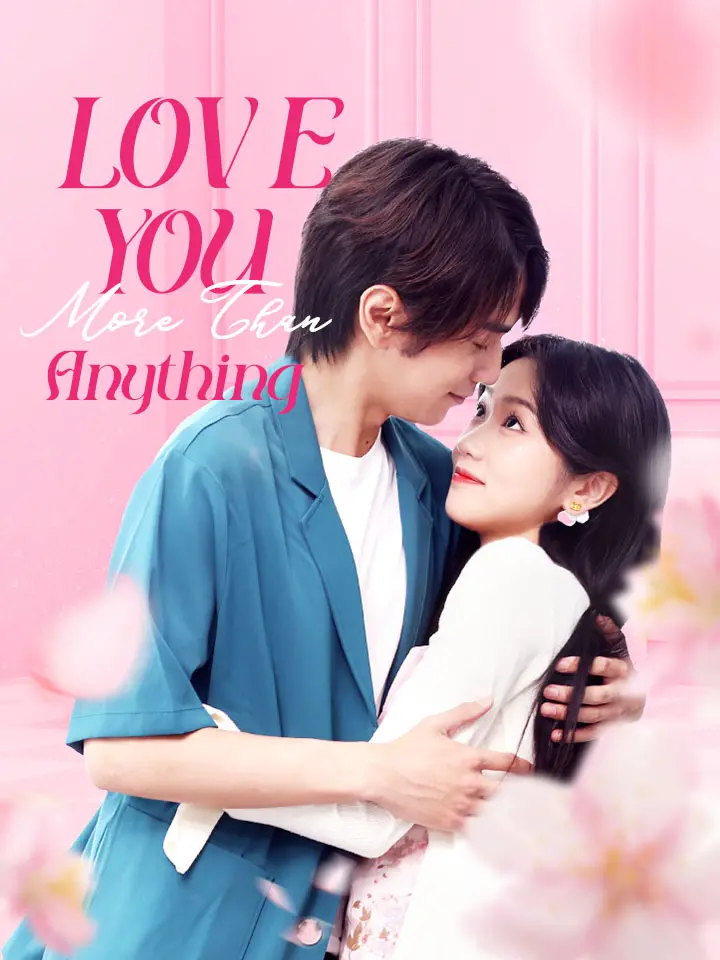 Short Drama | 
      Love You More Than Anything
     | Where to Watch?