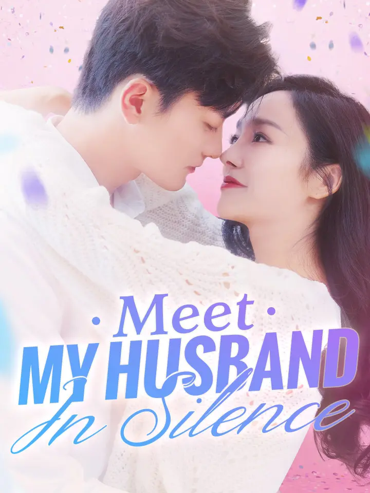 Short Drama | 
      Meet My Husband In Silence
     | Where to Watch?