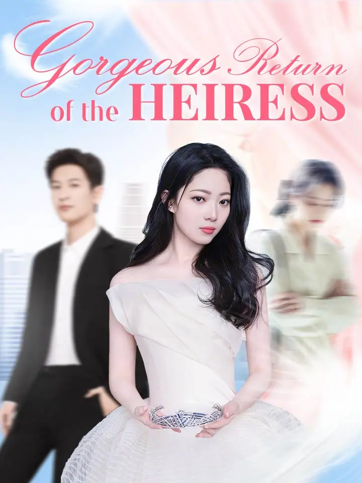 Short Drama | 
      Gorgeous Return of the Heiress
     | Where to Watch?