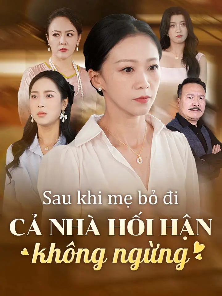 Sau khi mẹ bỏ đi cả nhà hối hận không ngừng  phim truyền hình trung quốc