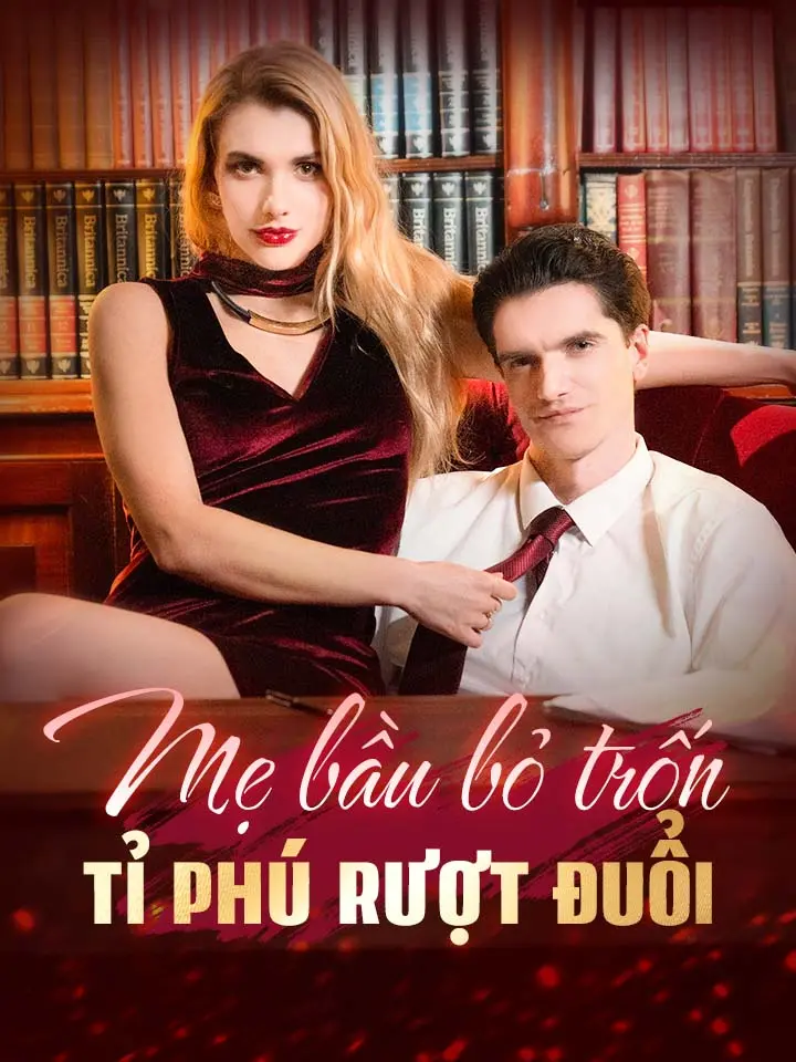 Mẹ bầu bỏ trốn Tỉ phú rượt đuổi  phim truyền hình trung quốc