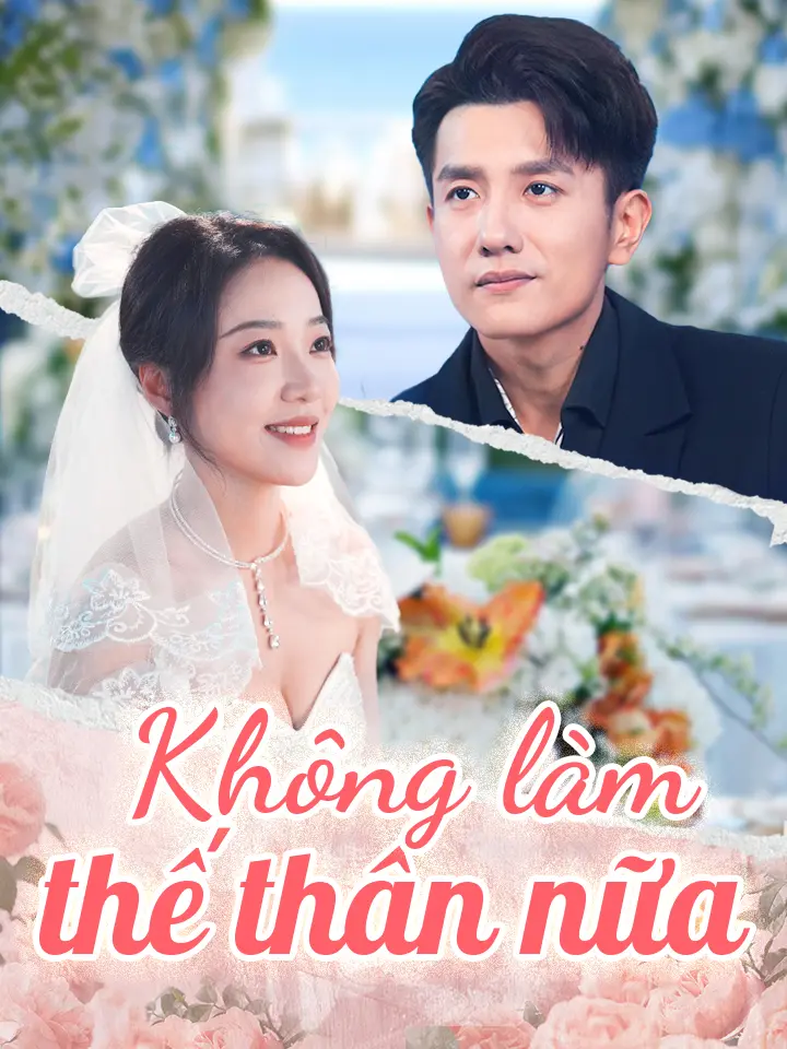 Không làm thế thân nữa  phim truyền hình trung quốc