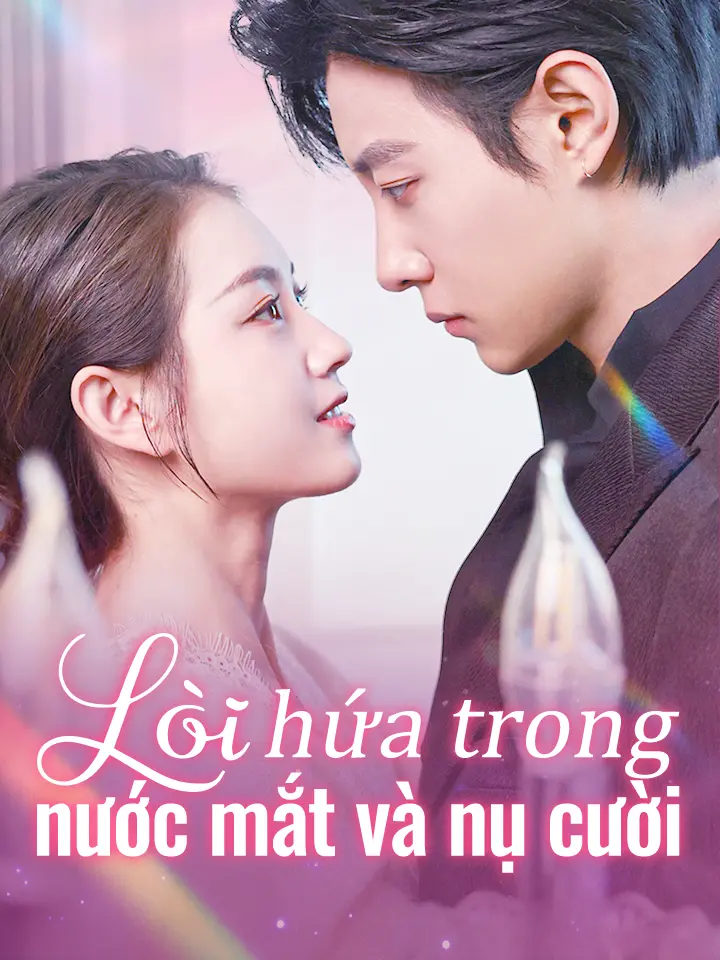 Lời hứa trong nước mắt và nụ cười  phim truyền hình trung quốc