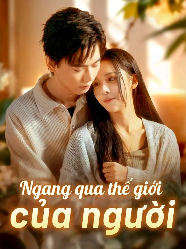 Ngang qua thế giới của người  phim truyền hình trung quốc