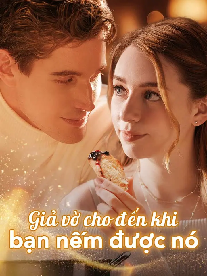 Giả vờ cho đến khi bạn nếm được nó  phim truyền hình trung quốc
